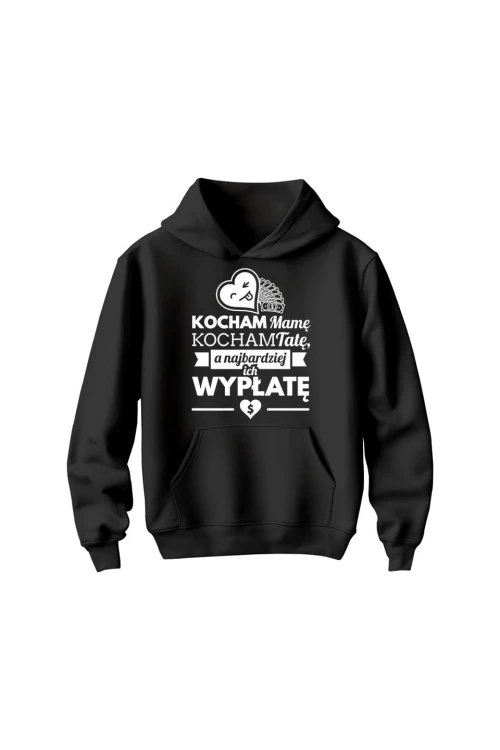 Bluza dziecięca z kapturem Kocham mamę kocham tatę a najbardziej ich wypłatę - czarna