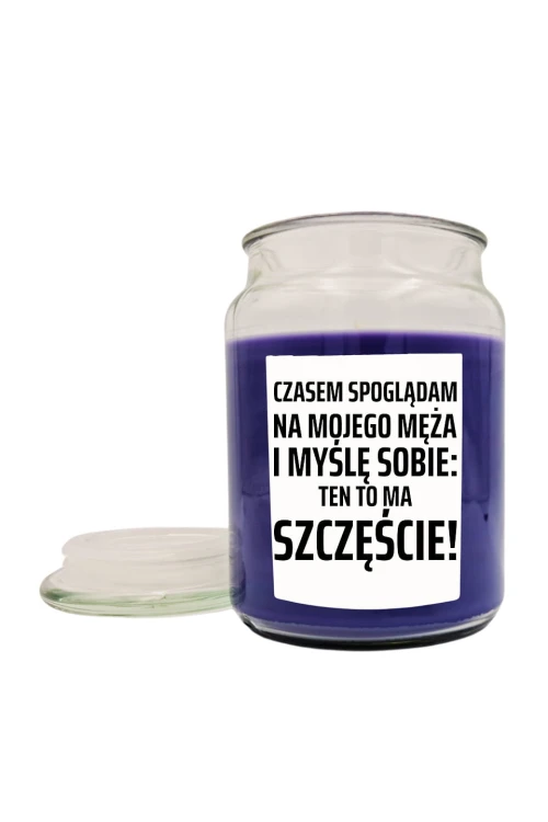 Duża świeca zapachowa Czasem spoglądam na mojego męża i myślę sobie ten to ma szczęście - fiołek