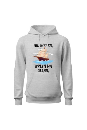 Bluza męska z kapturem Nie Bój się Wpłyń na Głębie - szara