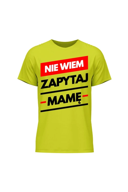 Koszulka męska Nie wiem zapytaj Mamę - limonka