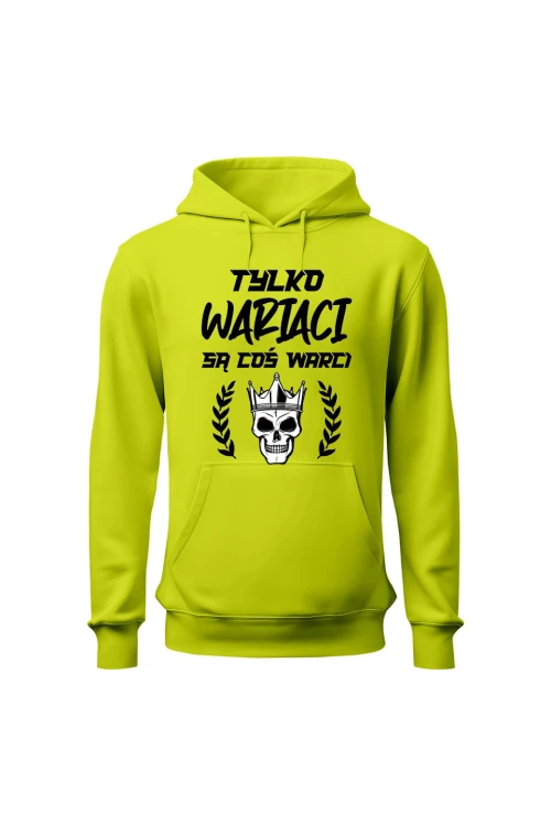 Bluza męska z kapturem Tylko wariaci są coś warci - limonka