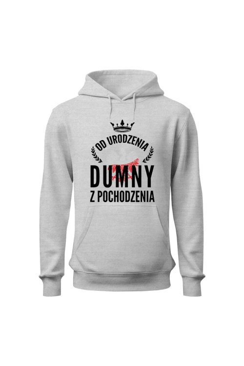 Bluza męska z kapturem Od urodzenia dumny z pochodzenia - szara