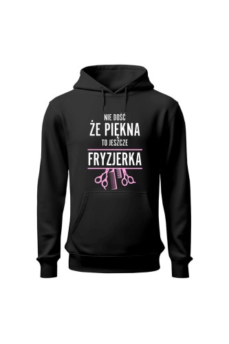 Bluza damska z kapturem Nie dość że piękna to jeszcze fryzjerka - czarna