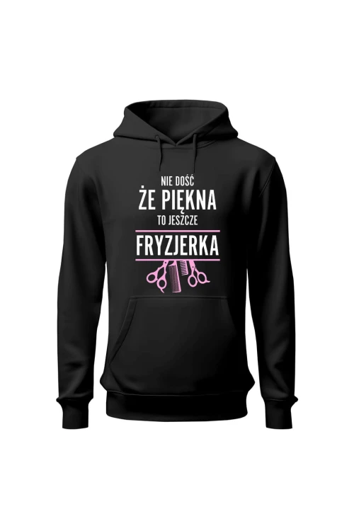 Bluza damska z kapturem Nie dość że piękna to jeszcze fryzjerka - czarna