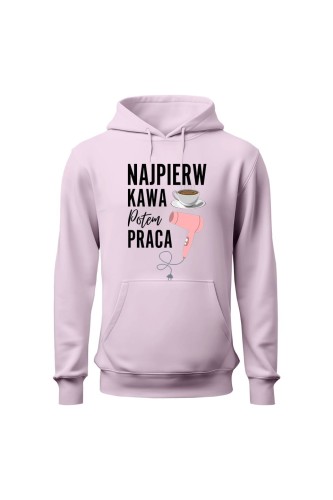 Bluza damska z kapturem Najpierw kawa potem praca fryzjerka - różowa