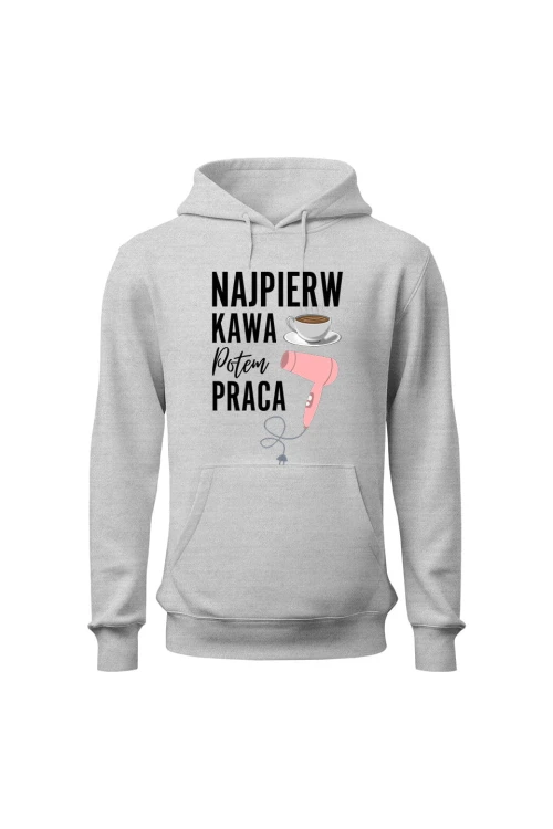 Bluza damska z kapturem Najpierw kawa potem praca fryzjerka - szara