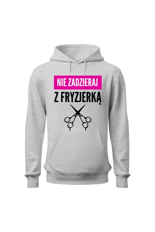 Bluza damska z kapturem Nie zadzieraj z fryzjerką - szara