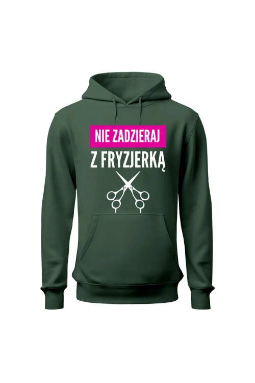 Bluza damska z kapturem Nie zadzieraj z fryzjerką - zielona