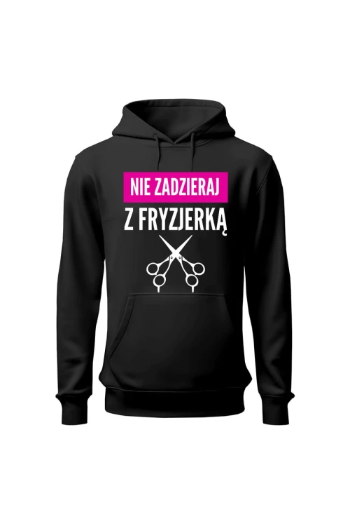 Bluza damska z kapturem Nie zadzieraj z fryzjerką - czarna