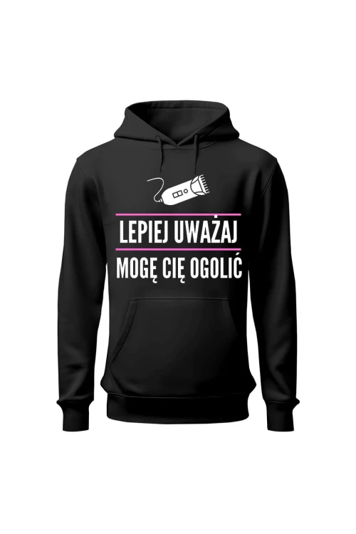 Bluza damska z kapturem Lepiej uważaj mogę cię ogolić - czarna