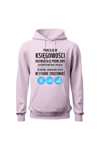 Bluza damska z kapturem Pracuję w księgowości rozwiązuję problemy