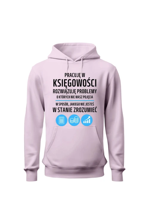 Bluza damska z kapturem Pracuję w księgowości rozwiązuję problemy - różowa