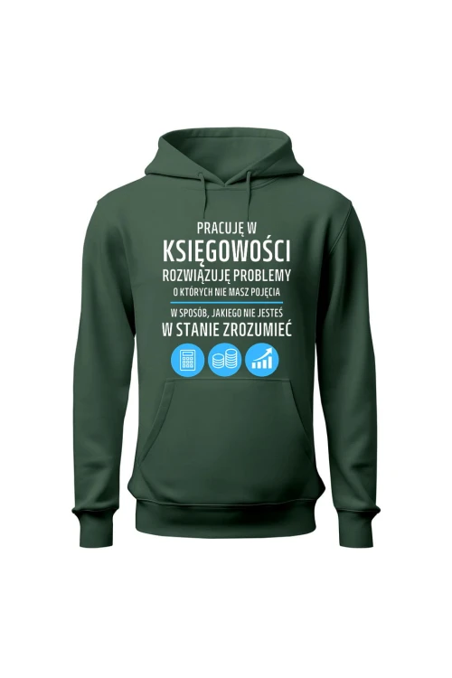 Bluza damska z kapturem Pracuję w księgowości rozwiązuję problemy - zielona