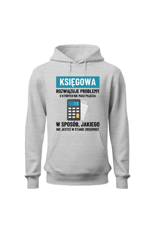 Bluza damska z kapturem Księgowa rozwiązuje problemy - szara