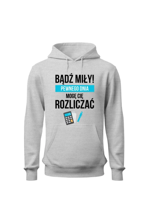 Bluza damska z kapturem Bądź miły Pewnego dnia mogę cię rozliczać - szara