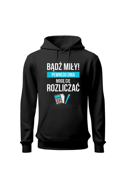 Bluza damska z kapturem Bądź miły Pewnego dnia mogę cię rozliczać - czarna