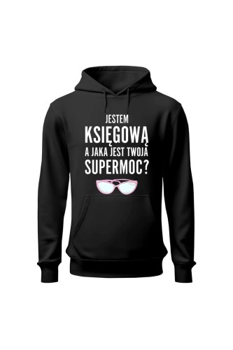 Bluza damska z kapturem Jestem księgową a jaka jest twoja supermoc - czarna