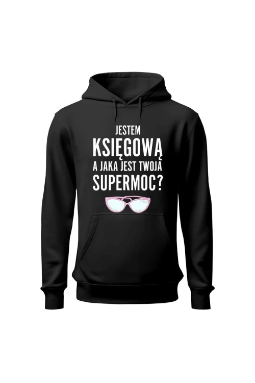 Bluza damska z kapturem Jestem księgową a jaka jest twoja supermoc - czarna