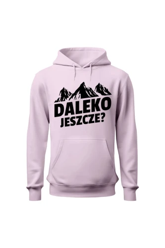 Bluza damska z kapturem Daleko jeszcze