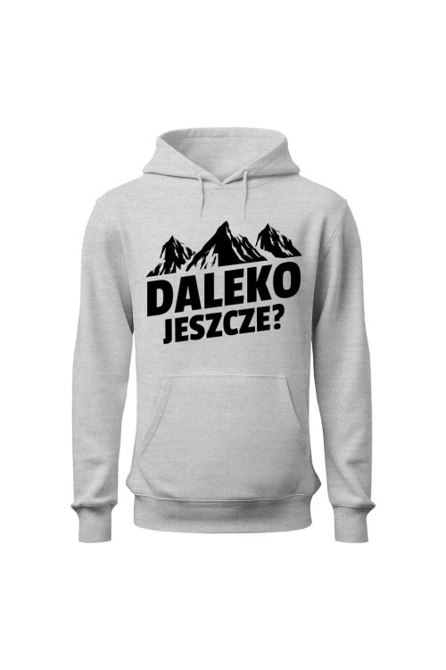 Bluza damska z kapturem Daleko jeszcze - szara