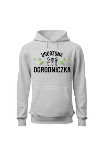 Bluza damska z kapturem Urodzona ogrodniczka - szara