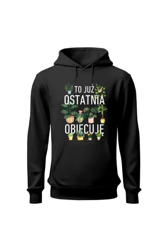 Bluza damska z kapturem To już ostatnia obiecuję