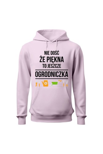 Bluza damska z kapturem Nie dość że piękna to jeszcze ogrodniczka - różowa