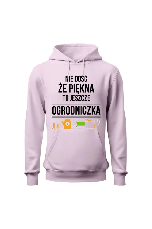 Bluza damska z kapturem Nie dość że piękna to jeszcze ogrodniczka - różowa