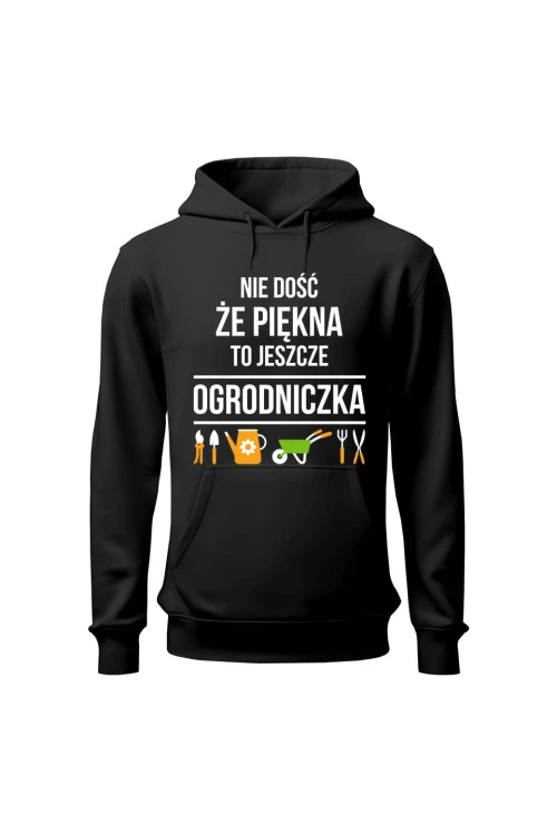 Bluza damska z kapturem Nie dość że piękna to jeszcze ogrodniczka - czarna