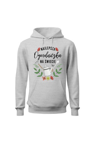Bluza damska z kapturem Najlepsza ogrodniczka na świecie - szara