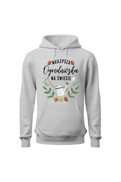 Bluza damska z kapturem Najlepsza ogrodniczka na świecie - szara