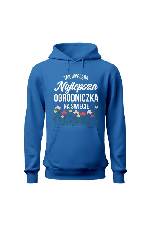 Bluza damska z kapturem Tak wygląda najlepsza ogrodniczka na świecie - niebieska
