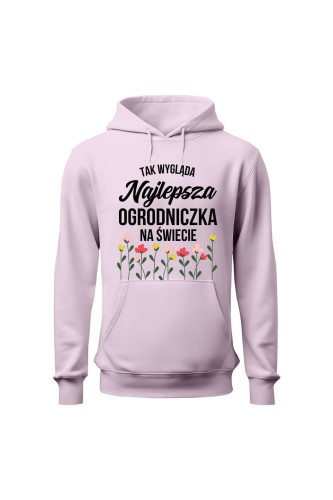 Bluza damska z kapturem Tak wygląda najlepsza ogrodniczka na świecie - różowa