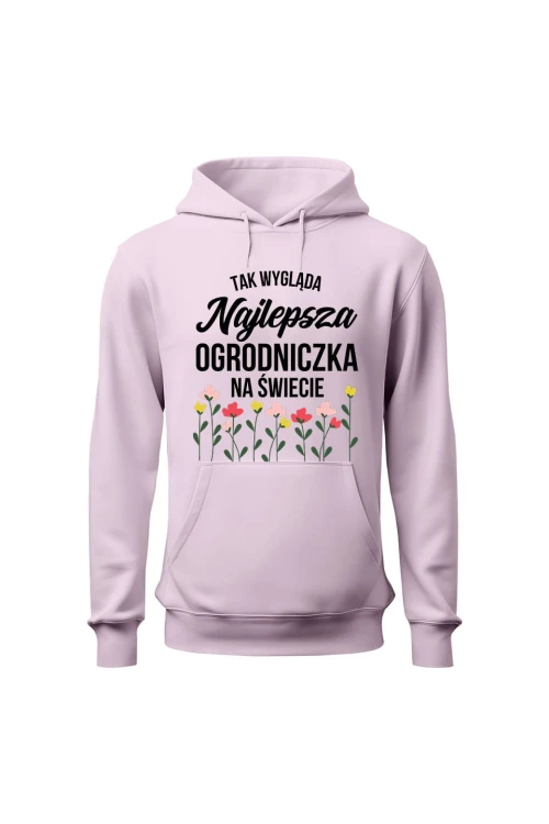 Bluza damska z kapturem Tak wygląda najlepsza ogrodniczka na świecie - różowa