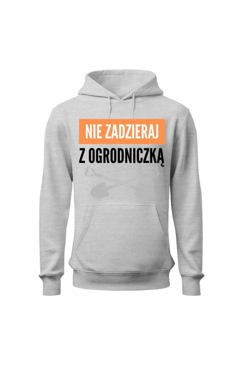 Bluza damska z kapturem Nie zadzieraj z ogrodniczką - szara