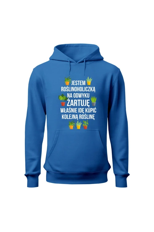 Bluza damska z kapturem Jestem roślinoholiczką na odwyku żartuję - niebieska