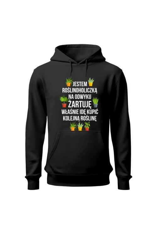 Bluza damska z kapturem Jestem roślinoholiczką na odwyku żartuję - czarna