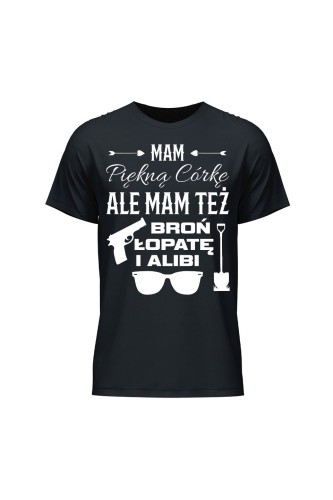 Koszulka męska Mam piękną córkę i alibi - czarna