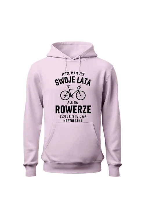 Bluza damska z  kapturem Mam już swoje lata ale na rowerze czuję się jak nastolatka - różowa