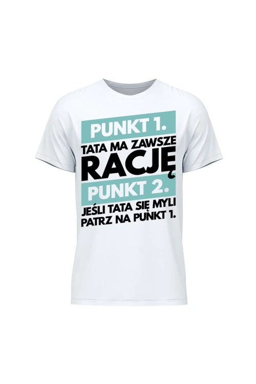 Koszulka męska Tata ma zawsze rację - biała