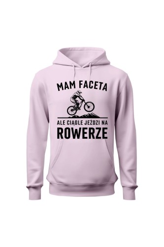 Bluza damska z  kapturem Mam Faceta ale ciągle jeździ na rowerze MTB - różowa