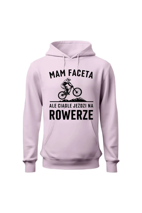 Bluza damska z  kapturem Mam Faceta ale ciągle jeździ na rowerze MTB - różowa