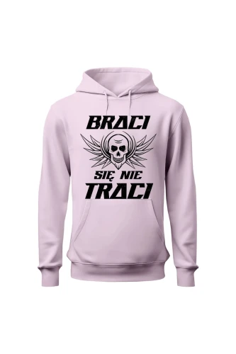 Bluza damska z  kapturem Braci się nie traci