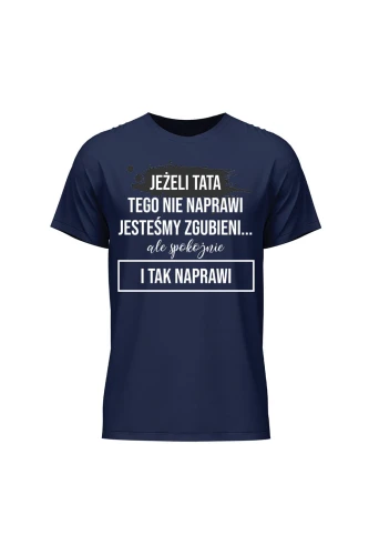 Koszulka męska Z napisem Jeżeli tata tego nie naprawi