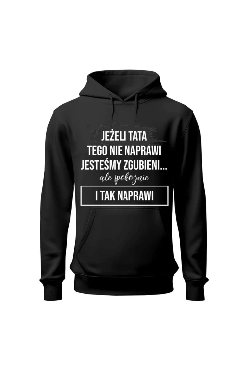 Bluza męska z kapturem Z napisem Jeżeli tata tego nie naprawi - czarna