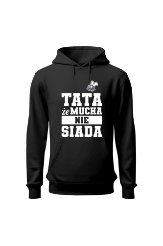 Bluza męska z kapturem Tata że mucha nie siada