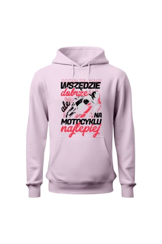 Bluza damska z kapturem Wszędzie dobrze ale na motocyklu najlepiej - różowa