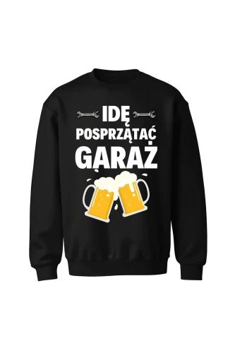 Bluza męska bez kaptura Idę posprzątać garaż
