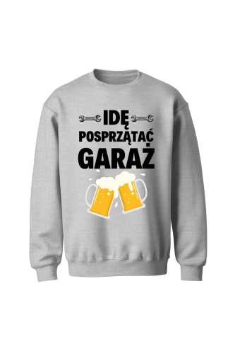 Bluza męska bez kaptura Idę posprzątać garaż - szara