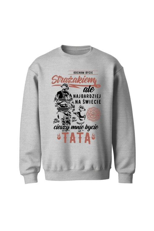 Bluza męska bez kaptura Jestem strażakiem i tatą - szara